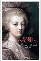 Marie-Antoinette : reine de la mode et du goût - Françoise Ravelle