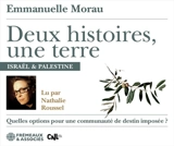 Deux histoires, une terre : Israël & Palestine : quelles options pour une communauté de destin imposée ? - Emmanuelle Moreau