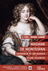 Madame de Montespan : grandeur et décadence d'une favorite : 1640-1707 - Henri Carré