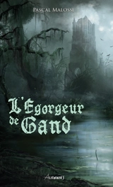 L'égorgeur de Gand - Pascal Malosse