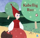 Kabellig ruz : diwar an destenn bet embannet gant Al Liamm er bloavezh 1957 - Maria Menguy