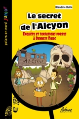 Le secret de l'Alcyon : enquête et sensations fortes à Dennlys Parc - Blandine Bulté