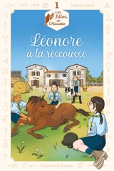 Les filles de l'Alouette. Vol. 1. Léonore à la rescousse - Isabelle Stock