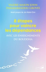 8 étapes pour vaincre les dépendances avec les enseignements du Bouddha - Valerie Mason-John