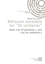 Bâtissons ensemble les "30 solidaires" : Après " les 30 glorieuses ", puis " les 50 irréfléchies " - Jean Amaut