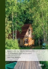 Rupture de la normalité : le manuel du résilient - Jean-Yves Jézéquel