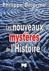 Les nouveaux mystères de l'histoire. Vol. 1 - Philippe Delorme