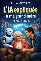 L'IA expliquée à ma grand-mère et aux autres - Arthur Gressier