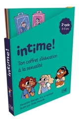Intime ! Ton coffret d'éducation à la sexualité : 2e cycle - Bélanger, Alexandra