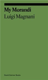 Luigi Magnani My Morandi - Antony Shugaar