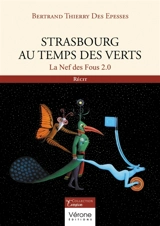 Strasbourg au temps des Verts : La Nef des Fous 2.0 - Bertrand Thierry des Epesses
