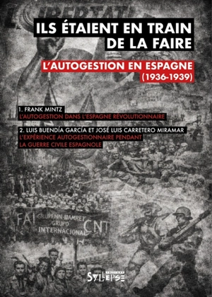 Ils étaient en train de la faire : l'autogestion en Espagne (1936-1939) - Frank Mintz