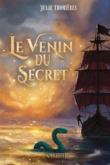 Le venin du secret - Julie Thomières