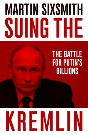 Suing the Kremlin - Martin Sixsmith