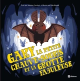 Gary la petite chauve-souris et la grotte fabuleuse - Bohdana Jarosova