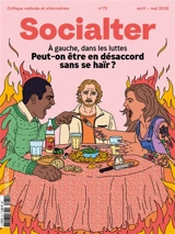 Socialter, n° 75. A gauche, dans les luttes : peut-on être en désaccord sans se haïr ?