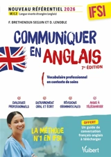 Communiquer en anglais : vocabulaire professionnel en contexte de soins : nouveau référentiel 2026 IFSI - Francy Brethenoux-Seguin