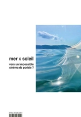 La mer allée avec le soleil : vers un impossible cinéma de poésie ? - Frank Smith