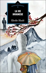 La vie invaincue - Elodie Haslé