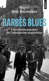 Barbès blues : une histoire populaire de l'immigration maghrébine - Hajer Ben Boubaker