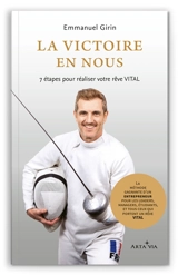 La victoire en nous : 7 étapes pour réaliser votre rêve VITAL - Emmanuel Girin