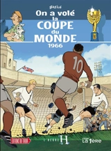 L'heure H. Vol. 4. On a volé la Coupe du monde, 1966 - Bruno Bazile