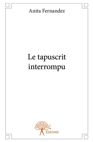 Le tapuscrit interrompu - Anita Fernandez