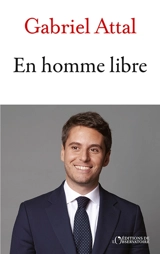 En homme libre - Gabriel Attal