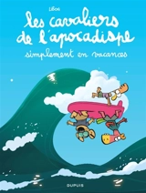 Les cavaliers de l'apocadispe. Vol. 6. Simplement en vacances - Libon