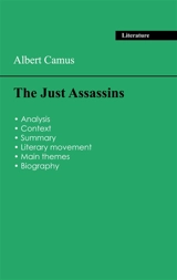 Succeed all your 2026 exams : Analysis of the play of Albert Camus's The Just Assassins - Albert Camus