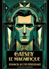 Gatsby le Magnifique : Le chef-d'oeuvre incontournable de la littérature américaine - Francis Scott Fitzgerald