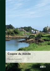 Coupée du monde - François Aussanaire