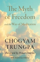 The Myth of Freedom and the Way of Meditation - Trungpa, Chogyam,  Gimian, Carolyn Rose (EDT),  Gimi