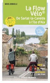 La Flow Vélo : de Sarlat-la-Canéda à l'île d'Aix - Michel Bonduelle