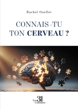 Connais-tu ton cerveau ? - Rachel Ouellet