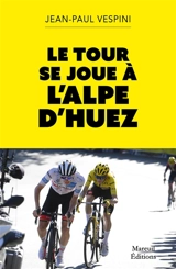 Le Tour se joue à l'Alpe-d'Huez - Jean-Paul Vespini