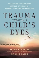 Trauma Through a Child's Eyes - Peter A. Levine