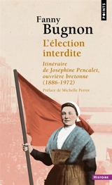 L'élection interdite : itinéraire de Joséphine Pencalet, ouvrière bretonne (1886-1972) - Fanny Bugnon