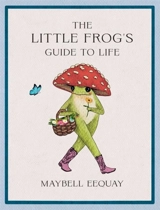 The Little Frog's Guide to Life - Eequay, Maybell