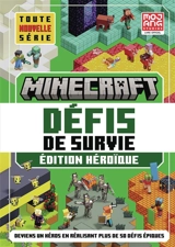 Minecraft, défis de survie. Edition héroïque : deviens un héros en réalisant plus de 50 défis épiques - Mojang