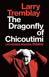 The Dragonfly of Chicoutimi - Larry Tremblay