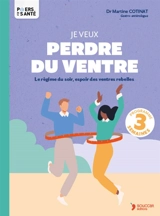 Je veux perdre du ventre : le régime du soir, espoir des ventres rebelles - Martine Cotinat