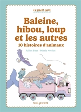 Baleine, hibou, loup et les autres : 10 histoires d'animaux - Julien Baer