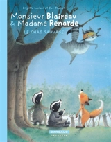 Monsieur Blaireau et Madame Renarde. Vol. 6. Le chat sauvage - Brigitte Luciani