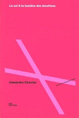 Le soi à la lumière des émotions - Alexandre Charrier