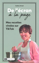 De l'écran à la page. Mes recettes virales sur TikTok - Audrey Arnod