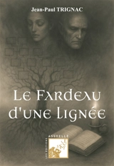 Le Fardeau d'une lignée - Trignac, Jean-Paul