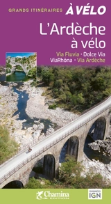 L'Ardèche à vélo : via fluvia, dolce via, ViaRhôna, via Ardèche - Paulo Moura