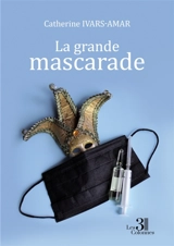La grande mascarade - IVARS-AMAR, Catherine