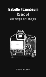 Rozebud : autoscopie des images - Isabelle Rozenbaum